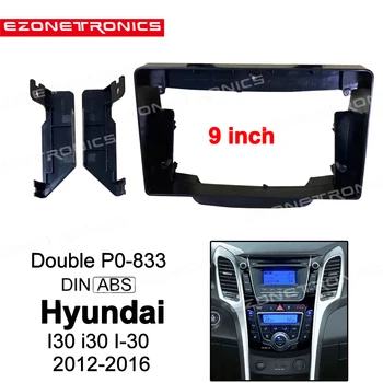 Facia panel 9inch a HYUNDAI i-30 i30 2012-2016 2Din autós DVD keret Audio Fit adapter Dash Trim készletek Double Din rádiólejátszó