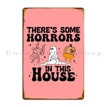 Van néhány borzalom ebben a házban Vicces Halloween Metal plakát poszter retro személyre szabott klasszikus kocsmatányérok falfestmény