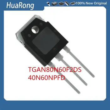 10DB/LOT TGAN80N60F2DS 80N60F2DS 40N60NPFD SGT40N60NPFDPN 3P-RE